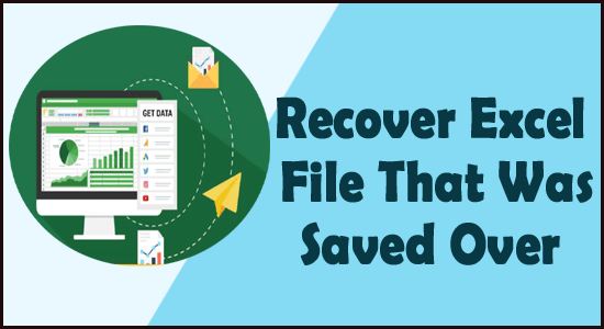 how to recover excel file saved over windows 7