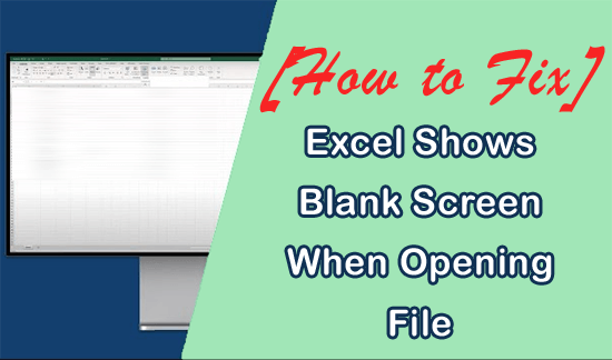 Excel Shows Blank Screen When Opening File