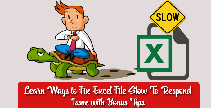 10 Ways To Fix Excel File Slow To Respond Issues With Bonus Tips