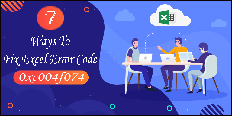 7 Ways To Fix Excel Error Code 0xc004f074