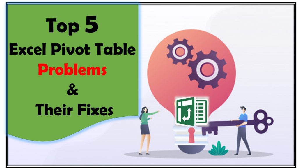 Top 5 Excel Pivot Table Problems & Their Fixes