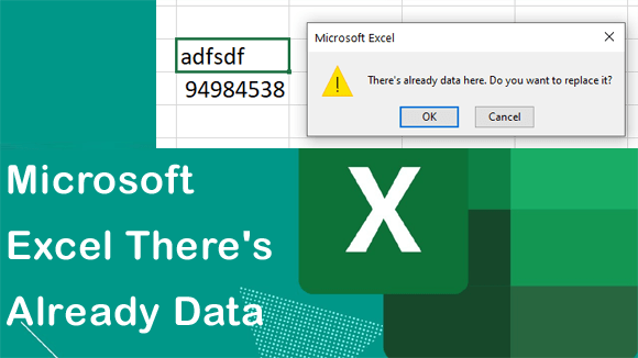 Microsoft Excel There's Already Data Here Error